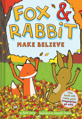 Fox & Rabbit Make Believe (Fox & Rabbit Book #2) - Gergely Dud�s