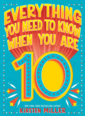 Everything You Need to Know When You Are 10 - Kirsten Miller