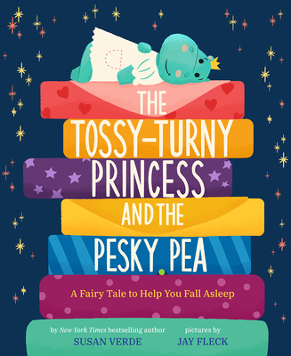 The Tossy-Turny Princess and the Pesky Pea: A Fair Tale to Help You Fall Asleep - Susan Verde