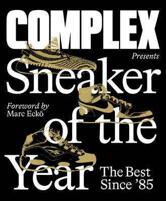 Complex Presents: Sneaker of the Year: The Best Since '85 - Complex Media Inc