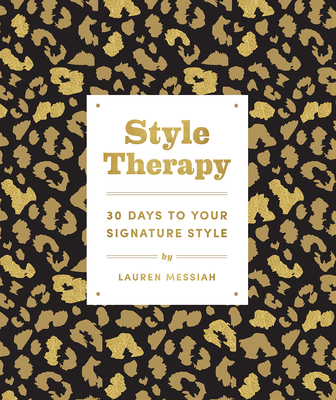 Style Therapy: 30 Days to Your Signature Style - Lauren Messiah