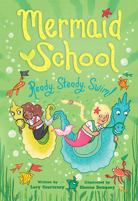 Ready, Steady, Swim (Mermaid School 3) - Lucy Courtenay