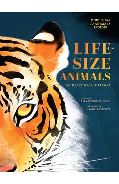 Coperta cărții 'Life-Size Animals: An Illustrated Safari - Rita Mabel Schiavo'