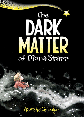 The Dark Matter of Mona Starr - Laura Lee Gulledge