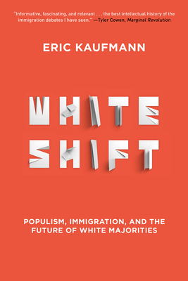 Whiteshift: Populism, Immigration, and the Future of White Majorities - Eric Kaufmann