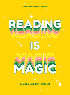 Reading Is Magic: A Book Log for Families - Emma Straub