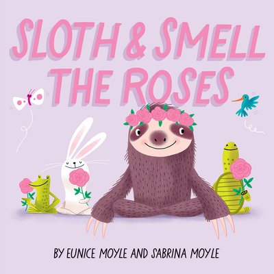 Sloth and Smell the Roses (a Hello!lucky Book) - Hello!lucky