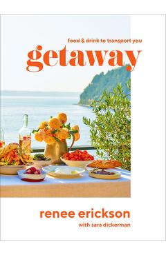 Coperta cărții 'Getaway: Food & Drink to Transport You - Renee Erickson'