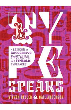 Coperta cărții 'Type Speaks: A Lexicon of Expressive, Emotional, and Symbolic Typefaces - Steven Heller'