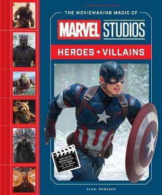The Moviemaking Magic of Marvel Studios: Heroes & Villains - Eleni Roussos