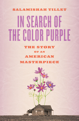 In Search of the Color Purple: The Story of an American Masterpiece - Salamishah Tillet