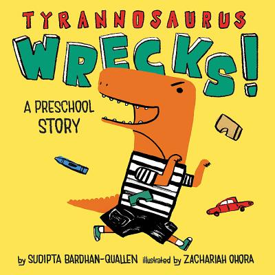 Tyrannosaurus Wrecks!: A Preschool Story - Sudipta Bardhan-quallen