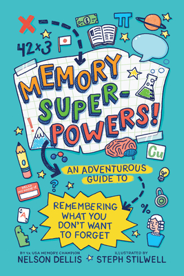 Memory Superpowers!: An Adventurous Guide to Remembering What You Don't Want to Forget - Nelson Dellis