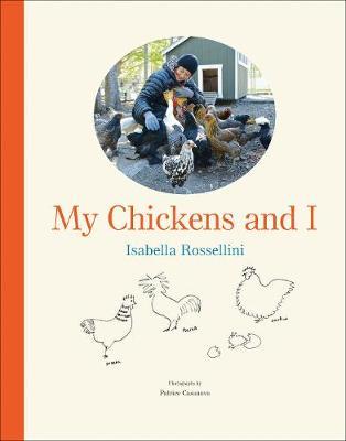 My Chickens and I - Isabella Rossellini