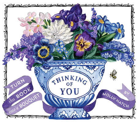 Thinking of You (Uplifting Editions): Turn This Book Into a Bouquet - Molly Hatch