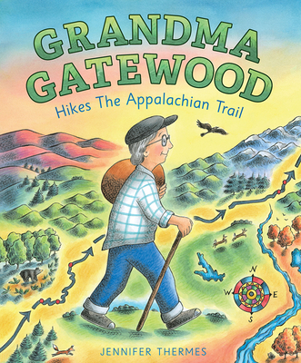 Grandma Gatewood Hikes the Appalachian Trail - Jennifer Thermes