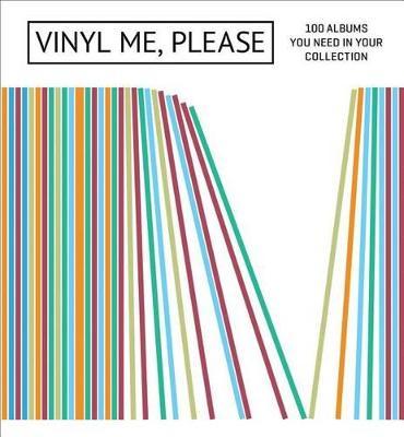 Vinyl Me, Please: 100 Albums You Need in Your Collection - Please