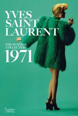 Yves Saint Laurent: The Scandal Collection, 1971 - Olivier Saillard