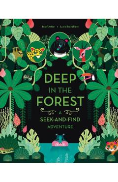 Deep in the Forest: A Seek-And-Find Adventure - Josef Antn