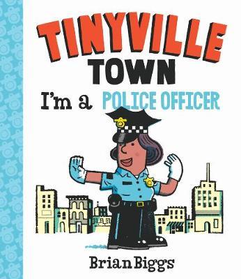 I'm a Police Officer (a Tinyville Town Book) - Brian Biggs