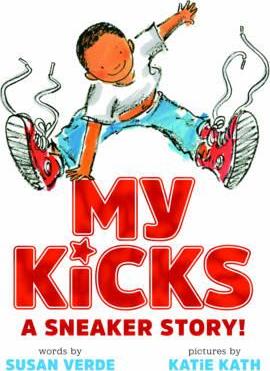 My Kicks: A Sneaker Story! - Susan Verde