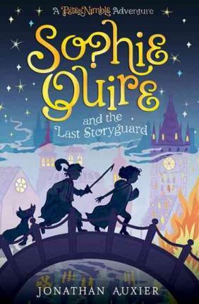 Sophie Quire and the Last Storyguard: A Peter Nimble Adventure - Jonathan Auxier