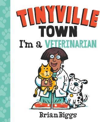 I'm a Veterinarian (a Tinyville Town Book) - Brian Biggs