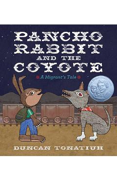Coperta cărții 'Pancho Rabbit and the Coyote: A Migrant's Tale - Duncan Tonatiuh'