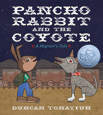 Pancho Rabbit and the Coyote: A Migrant's Tale - Duncan Tonatiuh