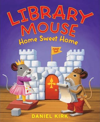 Library Mouse: Home Sweet Home - Daniel Kirk
