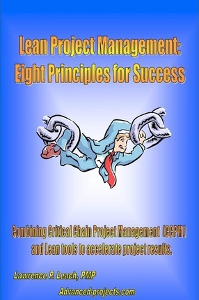 Lean Project Management: Eight Principles For Success - Lawrence P. Leach