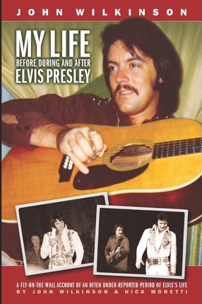 My Life Before, During and After Elvis Presley - Nick Moretti