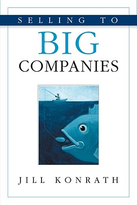 Selling to Big Companies - Jill Konrath