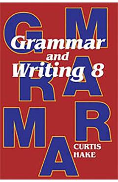 Coperta cărții 'Saxon Grammar and Writing Student Textbook Grade 8 2009 - Stephen Hake'