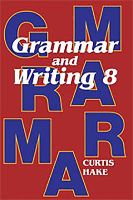 Saxon Grammar and Writing Student Textbook Grade 8 2009 - Stephen Hake