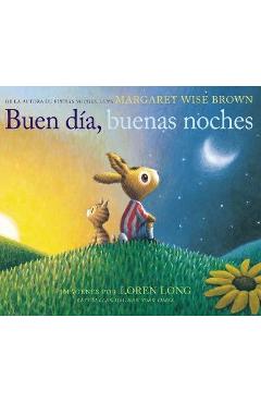 Coperta cărții 'Buen D�a, Buenas Noches: Good Day, Good Night (Spanish Edition) - Margaret Wise Brown'