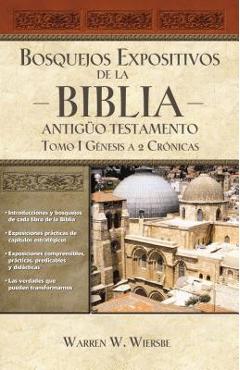 Poza produsului Bosquejos Expositivos de la Biblia, Tomo I: G�nesis - 2 Cr�nicas - Warren W. Wiersbe