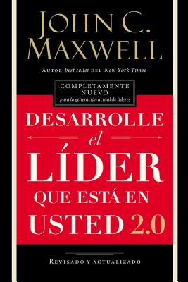 Desarrolle El L�der Que Est� En Usted 2.0 = Developing the Leader Within You 2.0 - John C. Maxwell