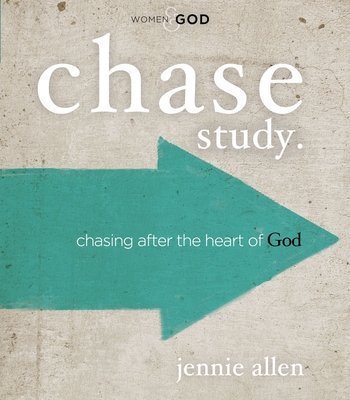 Chase Study.: Chasing After the Heart of God - Jennie Allen