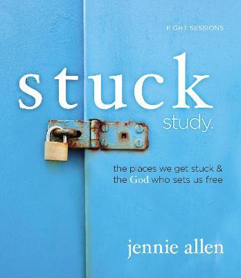 Stuck Study Guide: The Places We Get Stuck and the God Who Sets Us Free - Jennie Allen