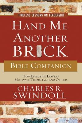 Hand Me Another Brick Bible Companion: Timeless Lessons on Leadership - Charles R. Swindoll