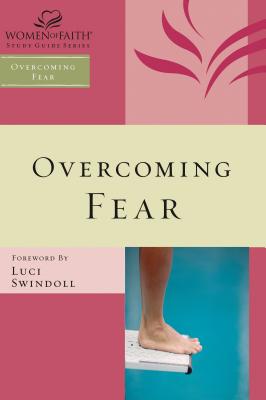 Overcoming Fear - Women Of Faith