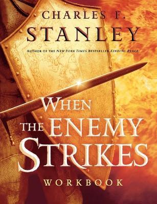 When the Enemy Strikes Workbook: The Keys to Winning Your Spiritual Battles - Charles F. Stanley