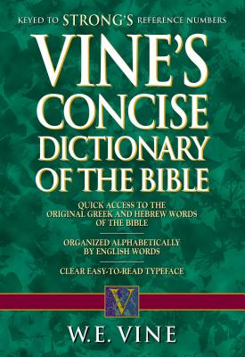 Vine's Concise Dictionary of Old and New Testament Words - W. E. Vine