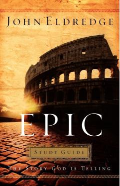 Epic Study Guide - John Eldredge