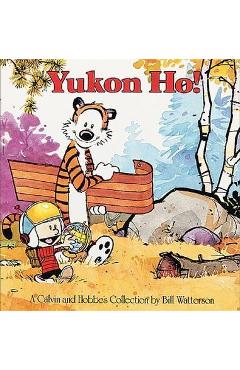 Coperta cărții 'Yukon Ho: A Calvin and Hobbes Collection - Bill Watterson'