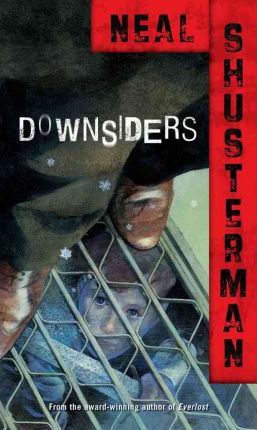 Downsiders - Neal Shusterman
