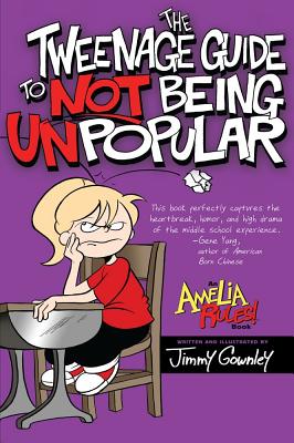 The Tweenage Guide to Not Being Unpopular - Jimmy Gownley