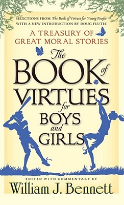 The Book of Virtues for Boys and Girls: A Treasury of Great Moral Stories - William J. Bennett