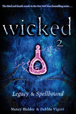 Wicked 2: Legacy & Spellbound - Nancy Holder